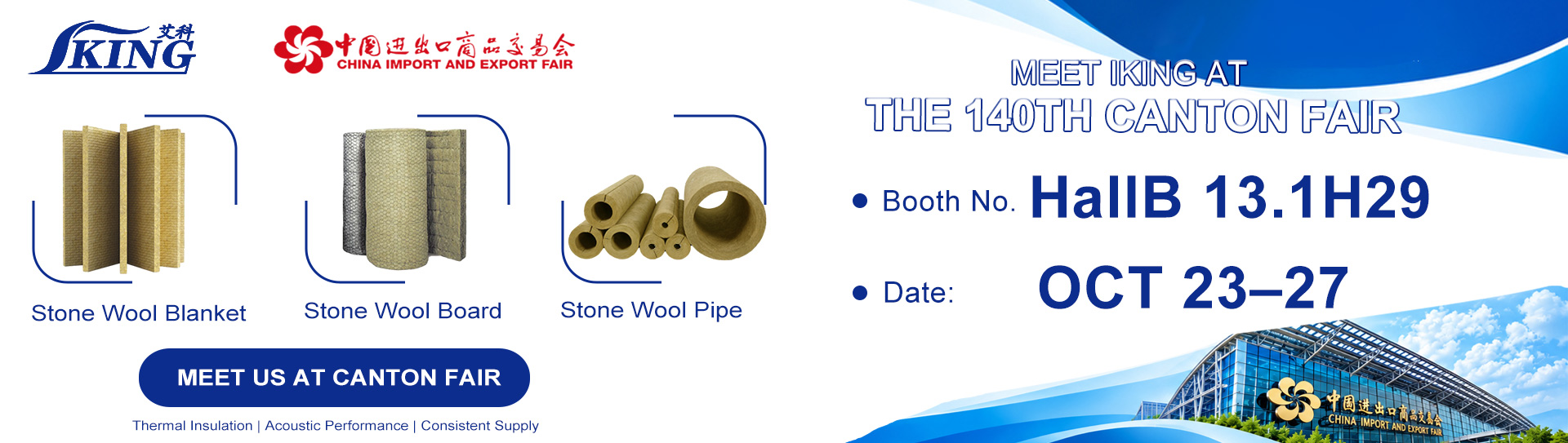 Meet IKING Group at 140th Canton Fair HallB 13.1 Booth H29 - Mineral Wool Insulation Manufacturer